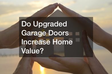 Do Upgraded Garage Doors Increase Home Value?