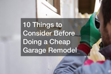 10 Things to Consider Before Doing a Cheap Garage Remodel