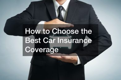 How to Choose the Best Car Insurance Coverage