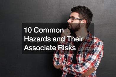 10 Common Hazards and Their Associated Risks
