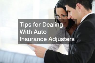 Tips for Dealing With Auto Insurance Adjusters